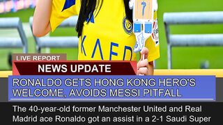 Ronaldo Gets Hong Kong Heros Welcome Avoids Mess