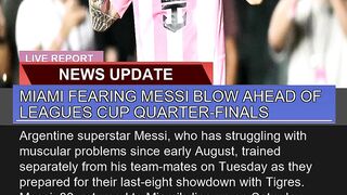 Miami Fearing Messi Blow Ahead of Leagues Cup Quar