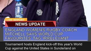 England Womens Rugby Coach Mitchell Says World Cu
