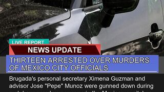 Thirteen Arrested Over Murders of Mexico City Offi