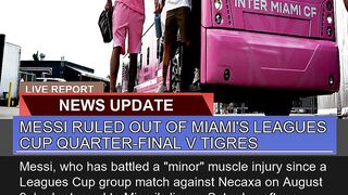 Messi Ruled Out of Miamis Leagues Cup Quarterfin
