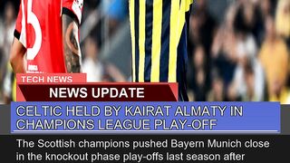 Celtic Held by Kairat Almaty in Champions League P