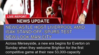 Newcastle Host Liverpool Amid Isak Standoff Spur