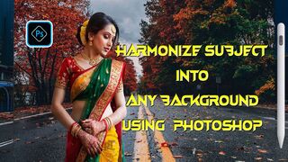 HARMONIZE ANY Subject into ANY Background with Photoshop