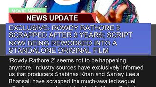 Exclusive Rowdy Rathore Scrapped After Years