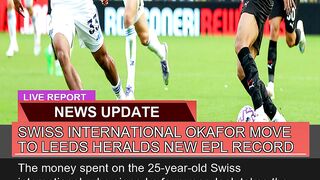Swiss International Okafor Move to Leeds Heralds N