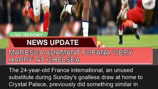 Maresca Adamant Fofana Very Happy at Chelsea