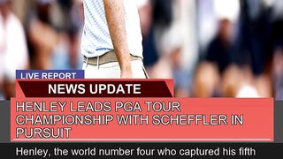 Henley Leads Pga Tour Championship with Scheffler