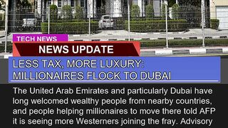 Less Tax More Luxury Millionaires Flock to Dubai