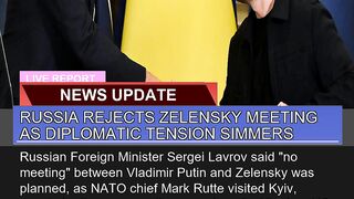 Russia Rejects Zelensky Meeting as Diplomatic Tens