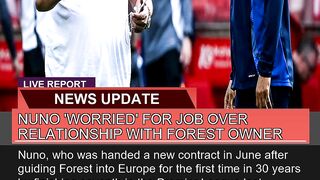 Nuno Worried for Job Over Relationship with Fore