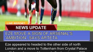 Eze Move a Sign of Arsenals Ambition Says Arte