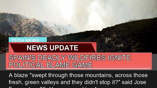 Spains Deadly Wildfires Ignite Political Blame Ga