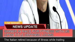 Sinner in Race for Fitness with US Open Title Defe