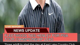 Fleetwood Ties Henley for Pga Tour Championship Le