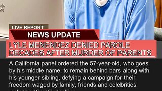 Lyle Menendez Denied Parole Decades After Murder O