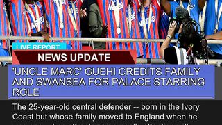 Uncle Marc Guehi Credits Family and Swansea for