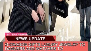 Gdragon Gifts Luxury Jewelry to Dancers and Watch