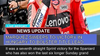 Marquez Sweeps to Victory in Hungary to Bolster Ti