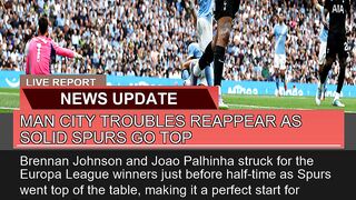 Man City Troubles Reappear as Solid Spurs Go Top