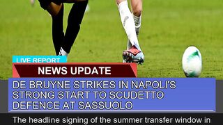 De Bruyne Strikes in Napolis Strong Start to Scud