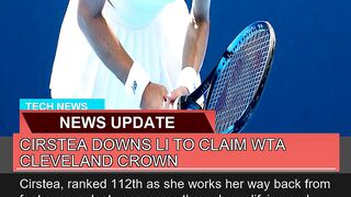 Cirstea Downs Li to Claim Wta Cleveland Crown