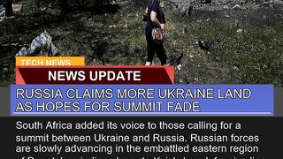 Russia Claims More Ukraine Land as Hopes for Summi