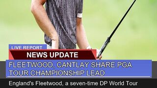 Fleetwood Cantlay Share Pga Tour Championship Lea