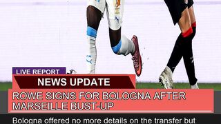 Rowe Signs for Bologna After Marseille Bustup