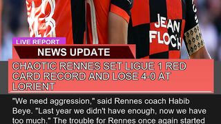 Chaotic Rennes Set Ligue Red Card Record and Los