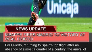 Mbappe Fires Madrid to Victory at Real Oviedo
