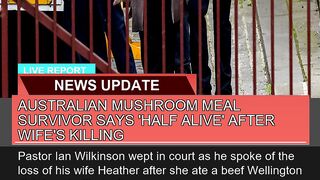 Australian Mushroom Meal Survivor Says Half Alive