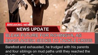 Bleak Future for Rohingya as Bangladesh Seeks to
