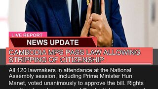 Cambodia Mps Pass Law Allowing Stripping of Citize