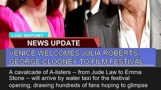 Venice Welcomes Julia Roberts George Clooney to F