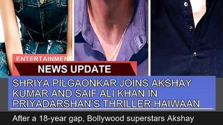 Shriya Pilgaonkar Joins Akshay Kumar and Saif Ali