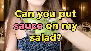 Can you put sauce on my salad?