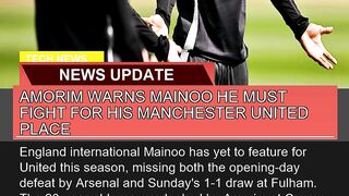 Amorim Warns Mainoo He Must Fight for His Manchest