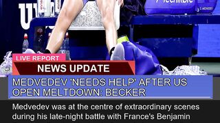 Medvedev Needs Help After US Open Meltdown Beck
