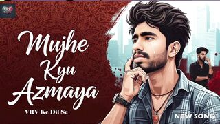 Mujhe Kyu Azmaya  VRV Ke Dil Se  New Hindi Song  Saiyaara  hindisong saiyaara Saiyaara Song