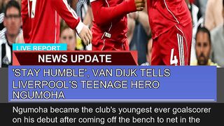 Stay Humble Van Dijk Tells Liverpools Teenage