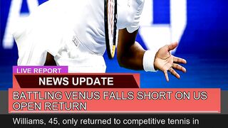 Battling Venus Falls Short on US Open Return