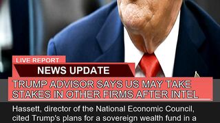 Trump Advisor Says US May Take Stakes in Other Fir