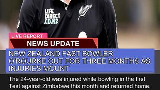 New Zealand Fast Bowler Orourke Out for Three Mon