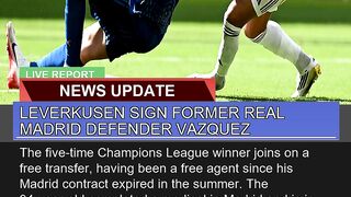 Leverkusen Sign Former Real Madrid Defender Vazque