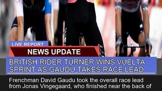 British Rider Turner Wins Vuelta Sprint as Gaudu T