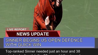 Sinner Begins US Open Defence with Quick Win