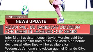 Messi Will Be Gameday Decision for Miami in Leagu