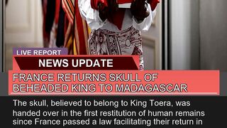 France Returns Skull of Beheaded King to Madagasca