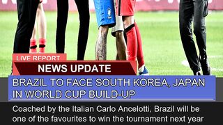 Brazil to Face South Korea Japan in World Cup Bui